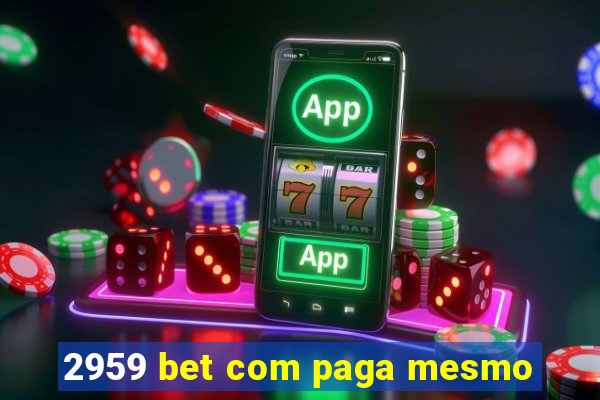 2959 bet com paga mesmo